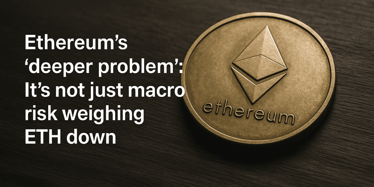 Ethereum’s ‘deeper problem’ – It’s not just macro risk weighing ETH down