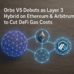 Orbs V5 Debuts as Layer 3 Hybrid on Ethereum & Arbitrum to Cut DeFi Gas Costs