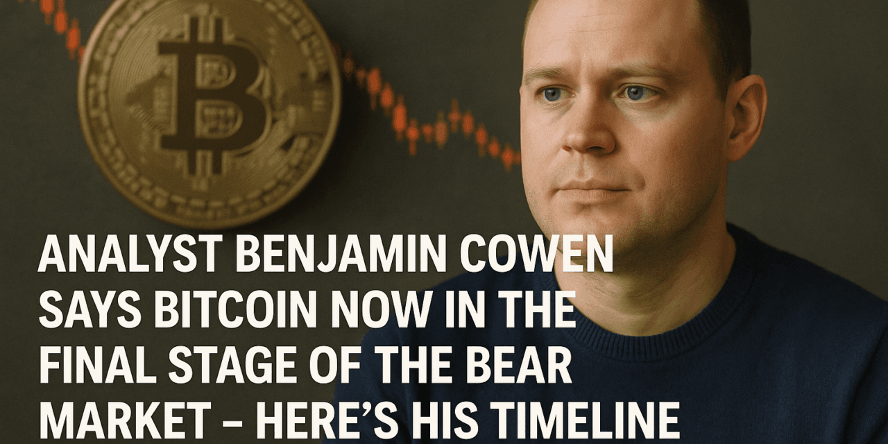 Analyst Benjamin Cowen Says Bitcoin Now in the Final Stage of the Bear Market – Here’s His Timeline