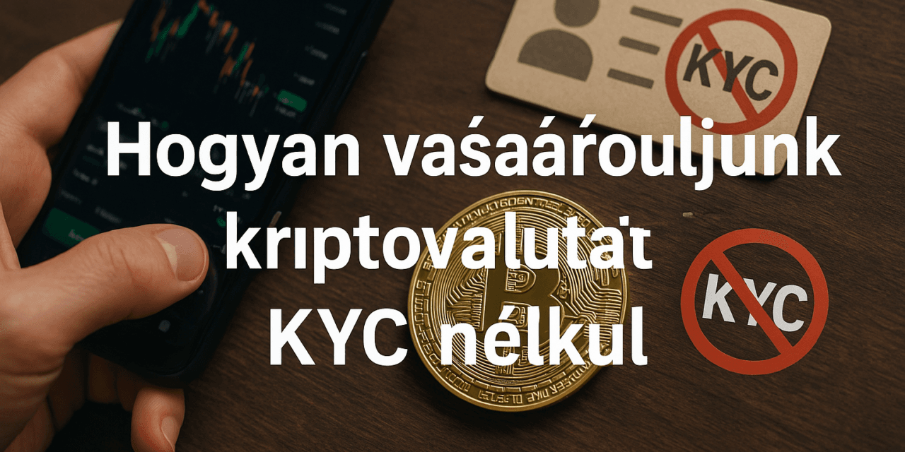 Hogyan vásároljunk kryptovalutát KYC nélkül