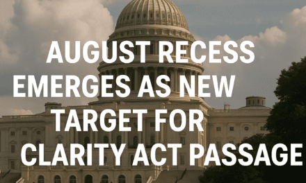 August recess emerges as new target for Clarity Act passage