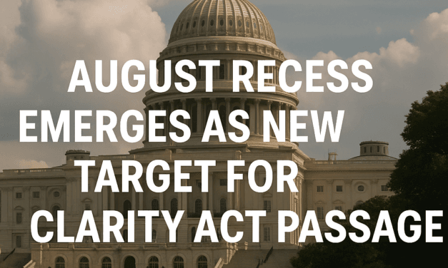 August recess emerges as new target for Clarity Act passage